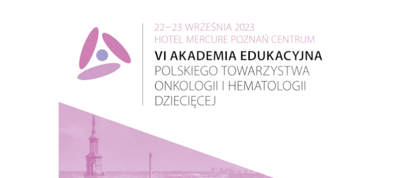 VI Akademia Edukacyjna Polskiego Towarzystwa Onkologii i Hematologii Dziecięcej
