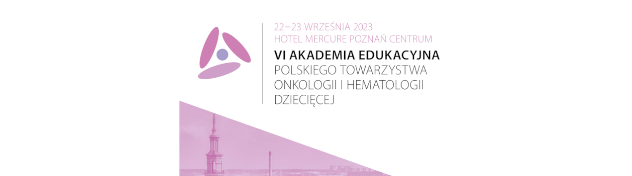 VI Akademia Edukacyjna Polskiego Towarzystwa Onkologii i Hematologii Dziecięcej