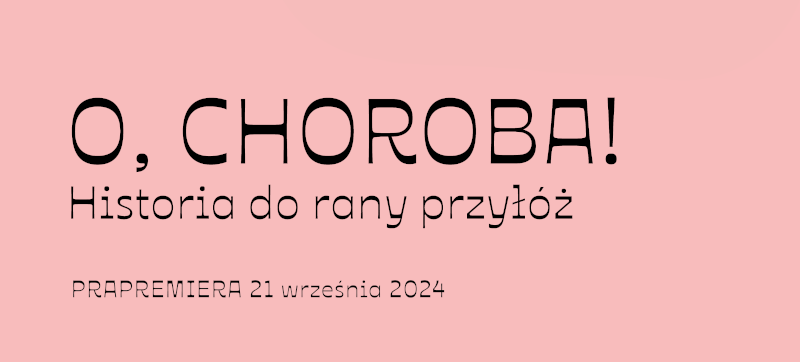 O, CHOROBA! HISTORIA DO RANY PRZYŁÓŻ