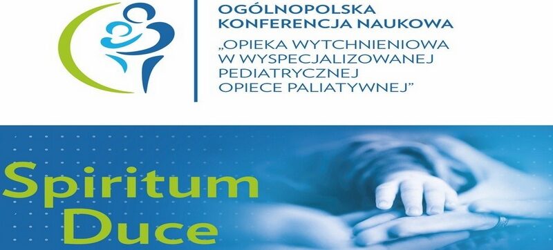 Zmiana terminu Ogólnopolskiej Konferencji Naukowej pt.: „Opieka Wytchnieniowa w Wyspecjalizowanej Pediatrycznej Opiece Paliatywnej” – Spiritum Duce