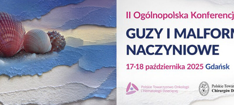 II Ogólnopolska Konferencja „Guzy i malformacje naczyniowe”