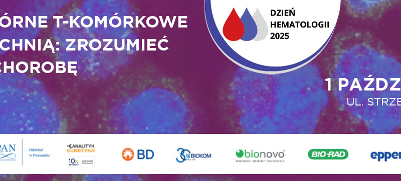Dzień Hematologii 2025: Chłoniaki skórne T-komórkowe – Pod Powierzchnią: Zrozumieć Zwodniczą Chorobę