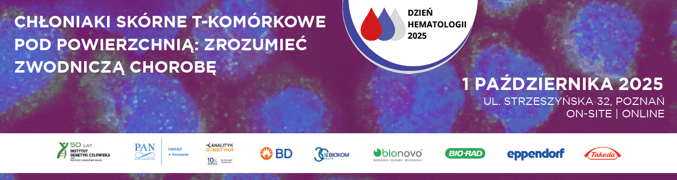 Dzień Hematologii 2025: Chłoniaki skórne T-komórkowe – Pod Powierzchnią: Zrozumieć Zwodniczą Chorobę