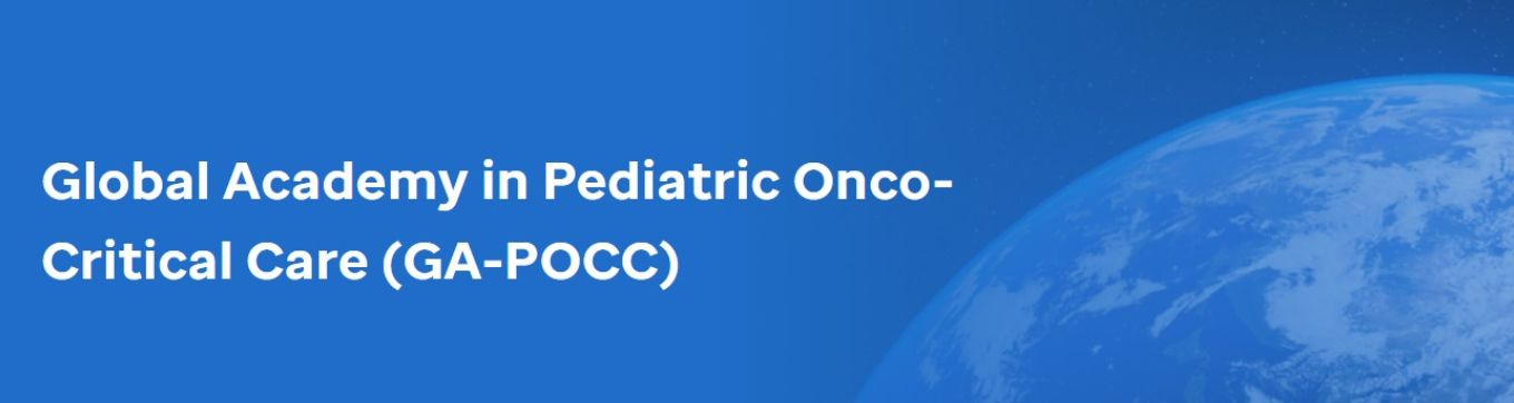 Apply for Global Academy in Pediatric Onco-Critical Care: GA-POCC Advanced