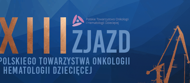 XIII Zjazd Polskiego Towarzystwa Onkologii i Hematologii Dziecięcej. Zapraszamy do udziału